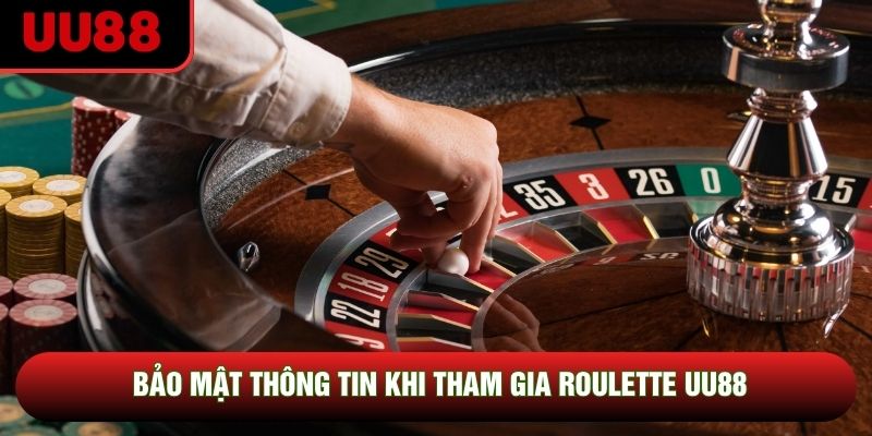 Bảo mật thông tin khi tham gia roulette UU88