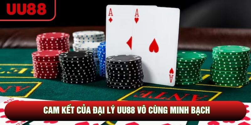 Cam kết của đại lý UU88 vô cùng minh bạch