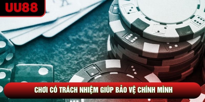 Chơi có trách nhiệm giúp bảo vệ chính mình