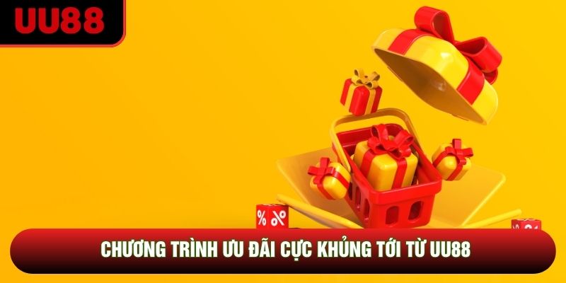 Chương trình ưu đãi cực khủng tới từ UU88