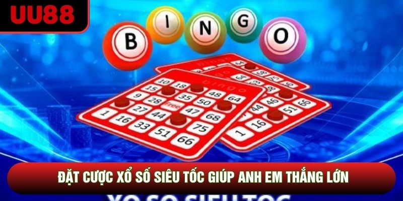 Đặt cược xổ số siêu tốc giúp anh em thắng lớn