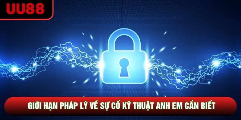 Giới hạn pháp lý về sự cố kỹ thuật anh em cần biết