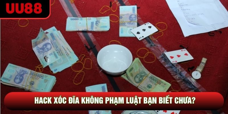 Hack xóc đĩa không phạm luật bạn biết chưa?