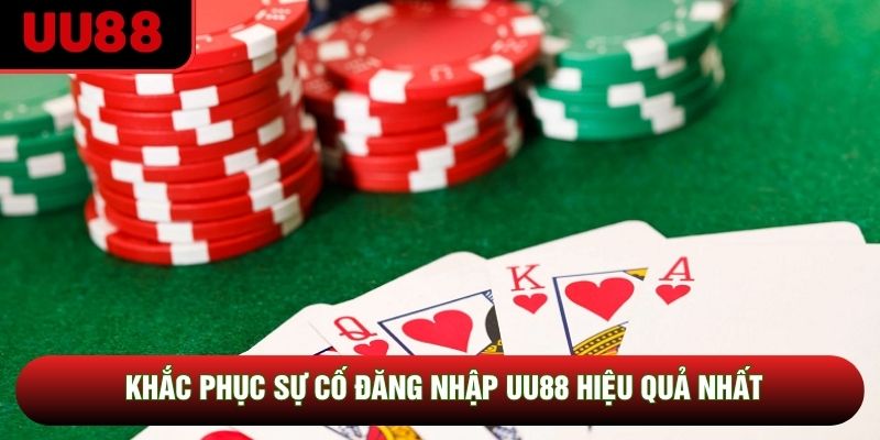 Khắc phục sự cố đăng nhập UU88 hiệu quả nhất