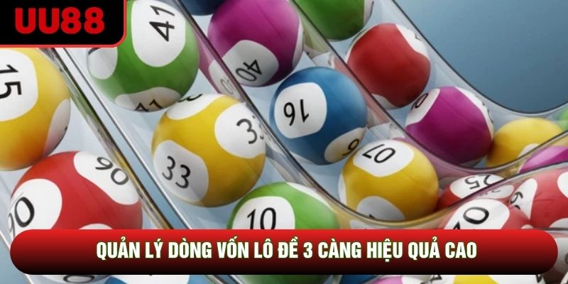 Quản lý dòng vốn lô đề 3 càng hiệu quả cao