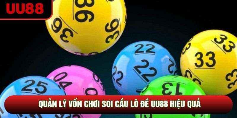 Quản lý vốn chơi soi cầu lô đề UU88 hiệu quả