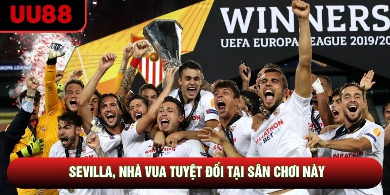 Sevilla, nhà vua tuyệt đối tại sân chơi này