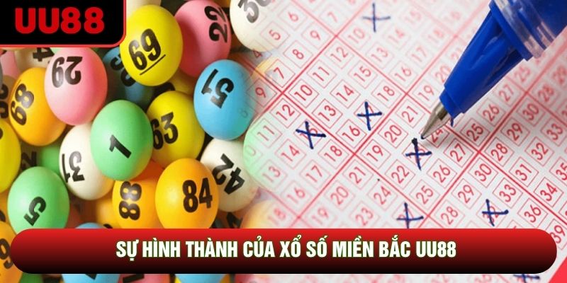 Sự hình thành của xổ số miền Bắc UU88