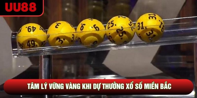 Tâm lý vững vàng khi dự thưởng xổ số miền Bắc