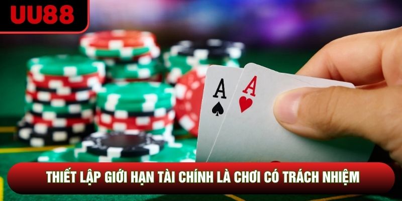 Thiết lập giới hạn tài chính là chơi có trách nhiệm